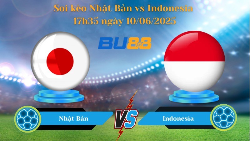 BU88 Nhận định soi kèo Nhật Bản vs Indonesia 17h35 ngày 10/06/2025 - Vòng loại World Cup