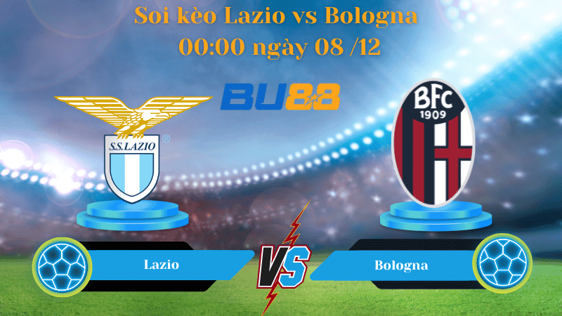 BU88 Nhận định soi kèo Lazio - Bologna 00:00 ngày 08/12 - Serie A