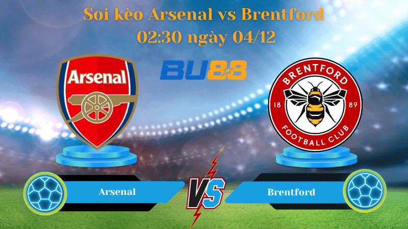 BU88 Nhận định soi kèo Arsenal vs Brentford 02:30 ngày 04/12 - PREMIER LEAGUE