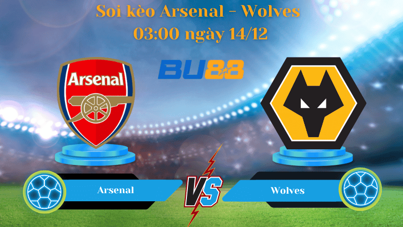 BU88 Nhận định soi kèo Arsenal - Wolves 03:00 ngày 14/12 - Premier League