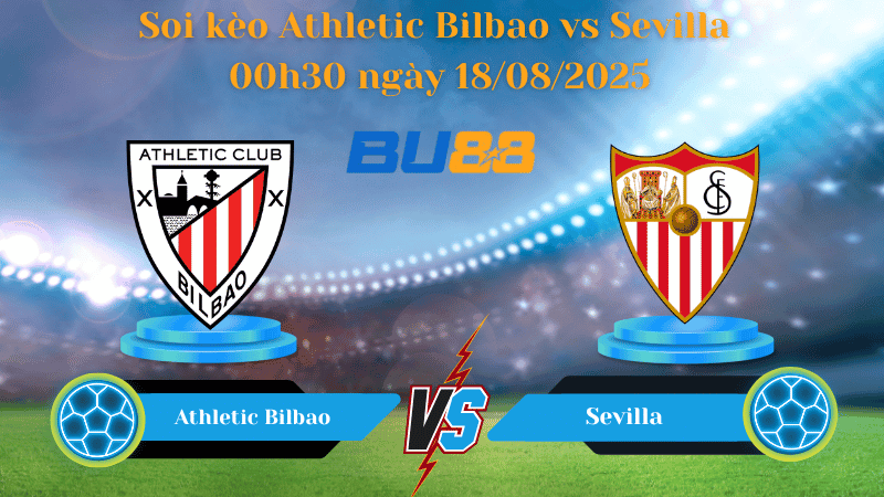 BU88 Nhận định soi kèo Athletic Bilbao vs Sevilla 00h30 ngày 18/08/2025 - La Liga