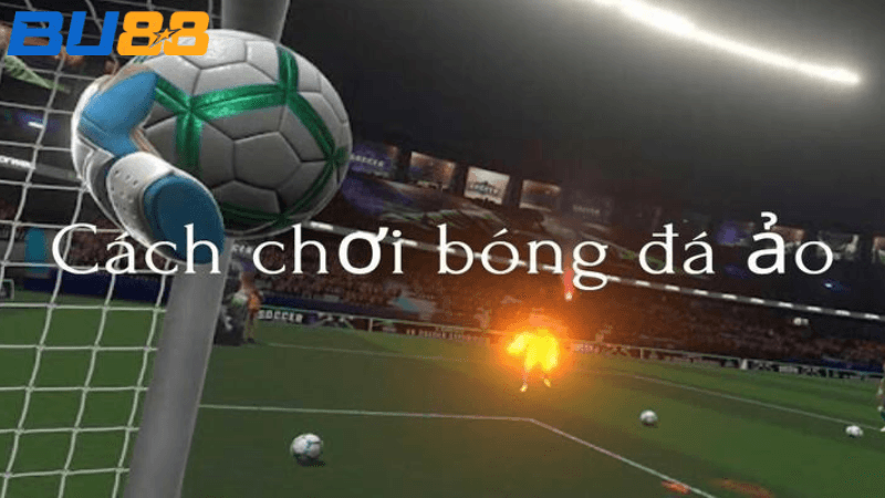 BU88 Cách Chơi Bóng Đá Ảo Thắng Lớn: Bí Kíp Dành Cho Người Mới