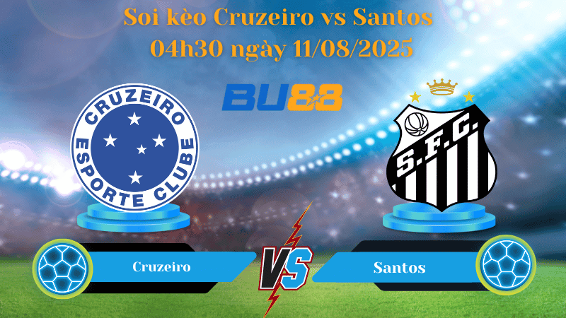 BU88 Nhận định soi kèo Cruzeiro vs Santos 04h30 ngày 11/08/2025 - VĐQG Brazil
