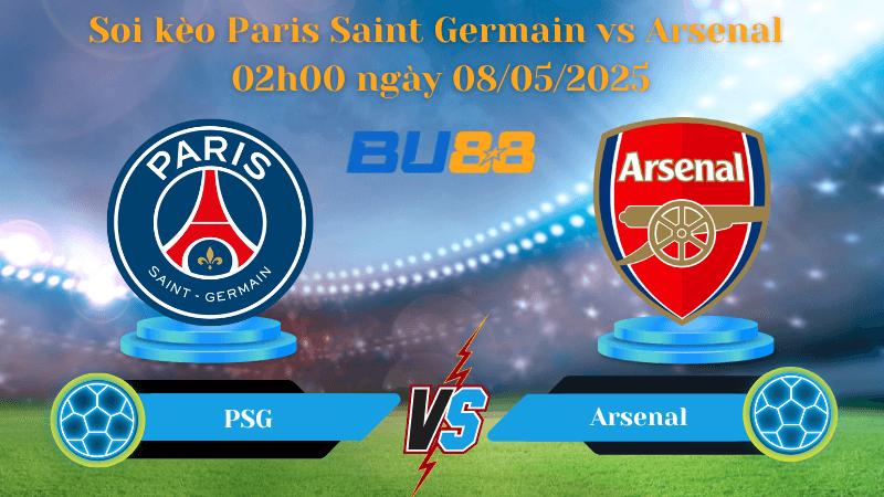 BU88 Nhận định soi kèo Paris Saint Germain vs Arsenal 02h00 ngày 08/05/2025 - Champions League