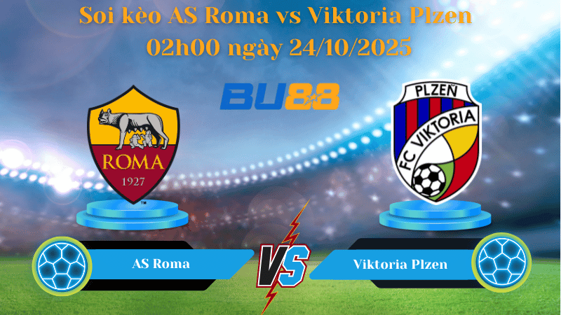BU88 Nhận định soi kèo AS Roma vs Viktoria Plzen 02h00 ngày 24/10/2025 - Europa League