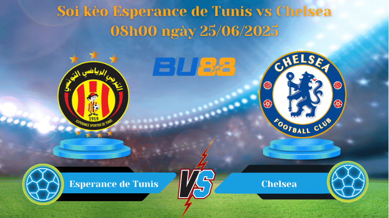 BU88 Nhận định soi kèo Esperance de Tunis vs Chelsea 08h00 ngày 25/06/2025 - FIFA Club World Cup