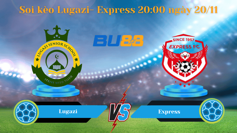 BU88 Nhận định soi kèo Lugazi- Express 20:00 ngày 20/11 -  Premier League.