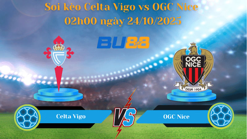 BU88 Nhận định soi kèo Celta Vigo vs OGC Nice 02h00 ngày 24/10/2025 - Europa League